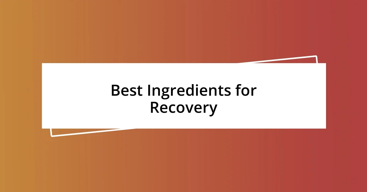 Best Ingredients for Recovery