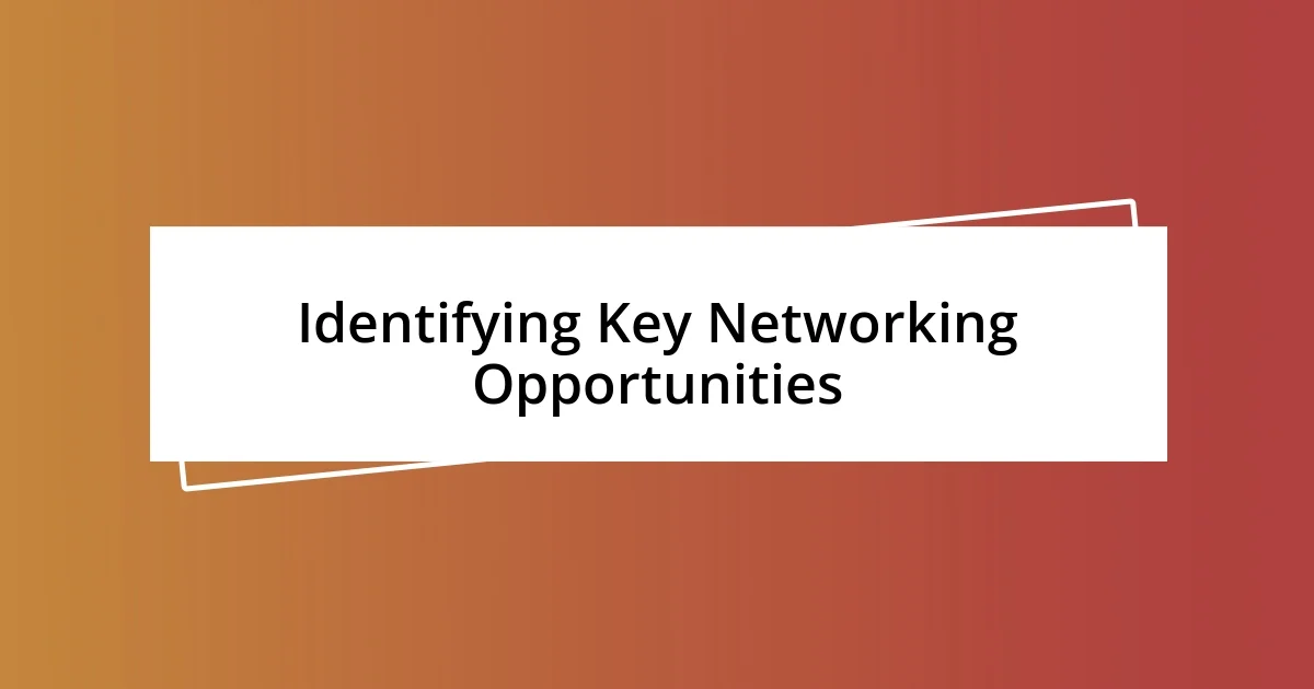 Identifying Key Networking Opportunities