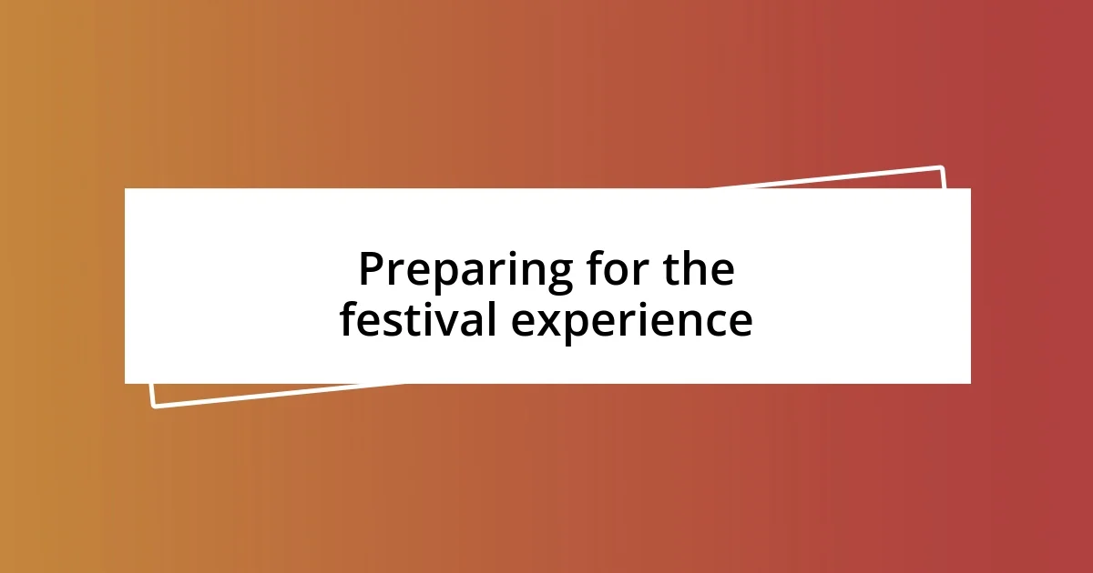 Preparing for the festival experience