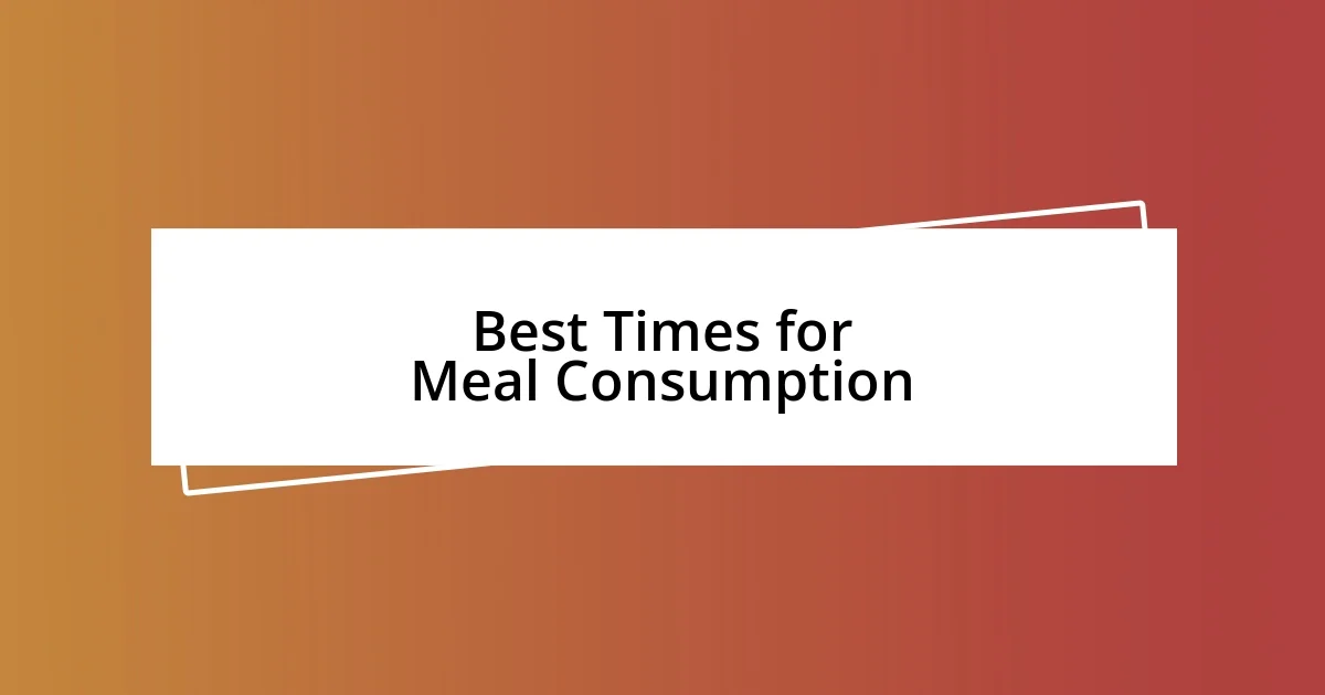 Best Times for Meal Consumption