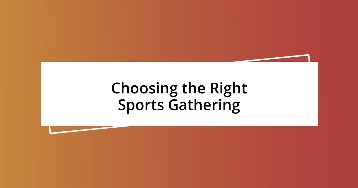 Choosing the Right Sports Gathering