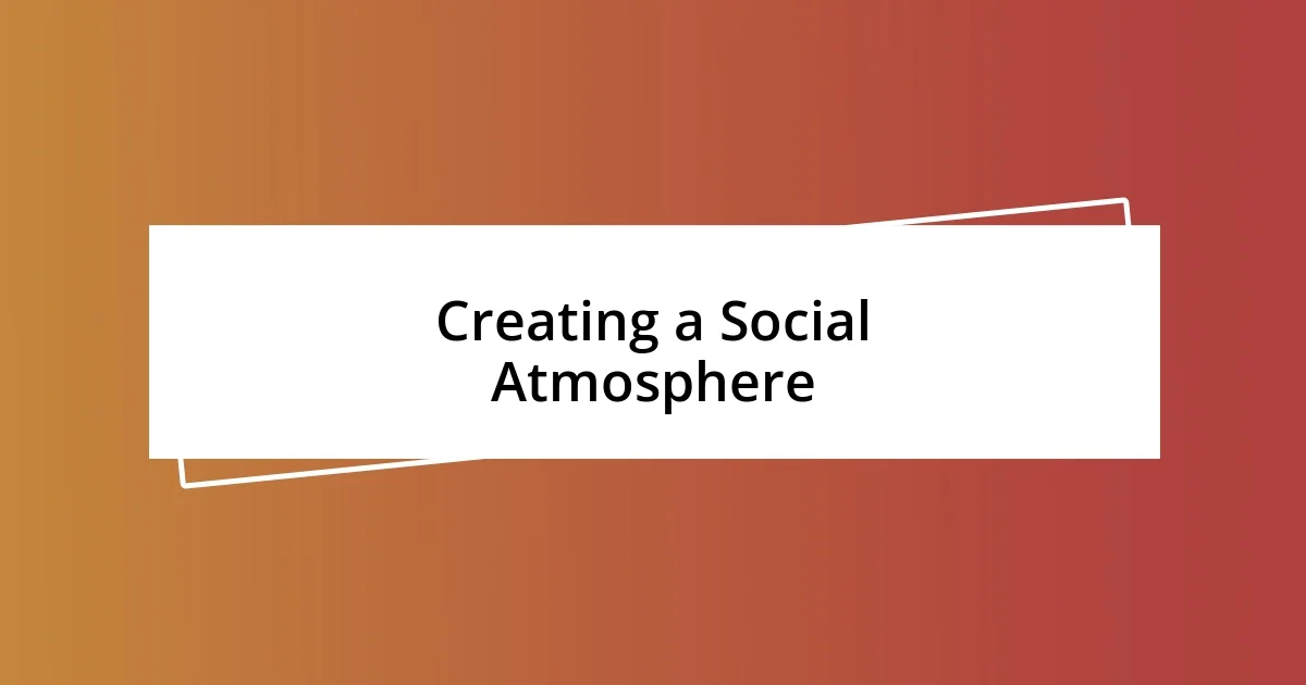 Creating a Social Atmosphere