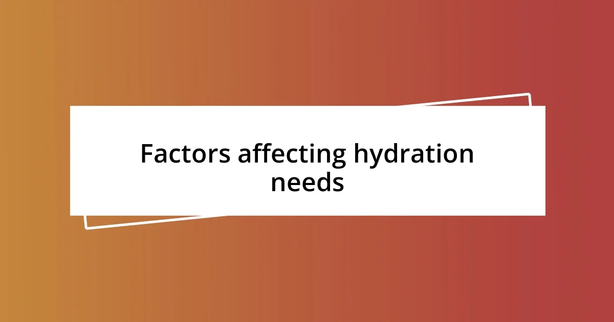 Factors affecting hydration needs