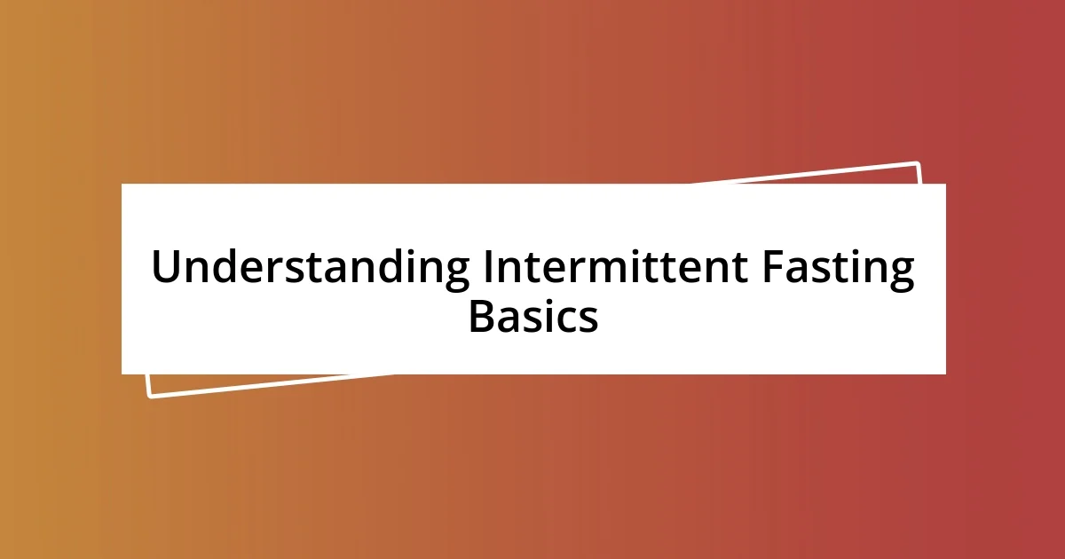 Understanding Intermittent Fasting Basics