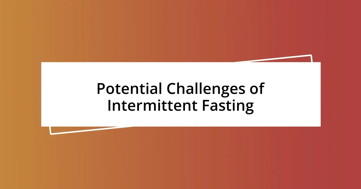 Potential Challenges of Intermittent Fasting