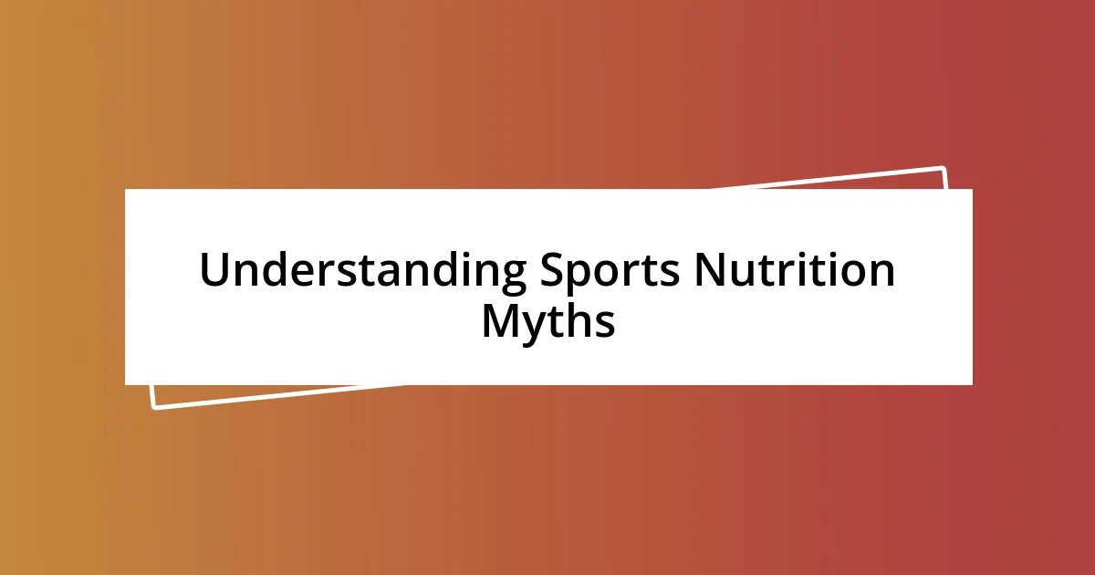 Understanding Sports Nutrition Myths