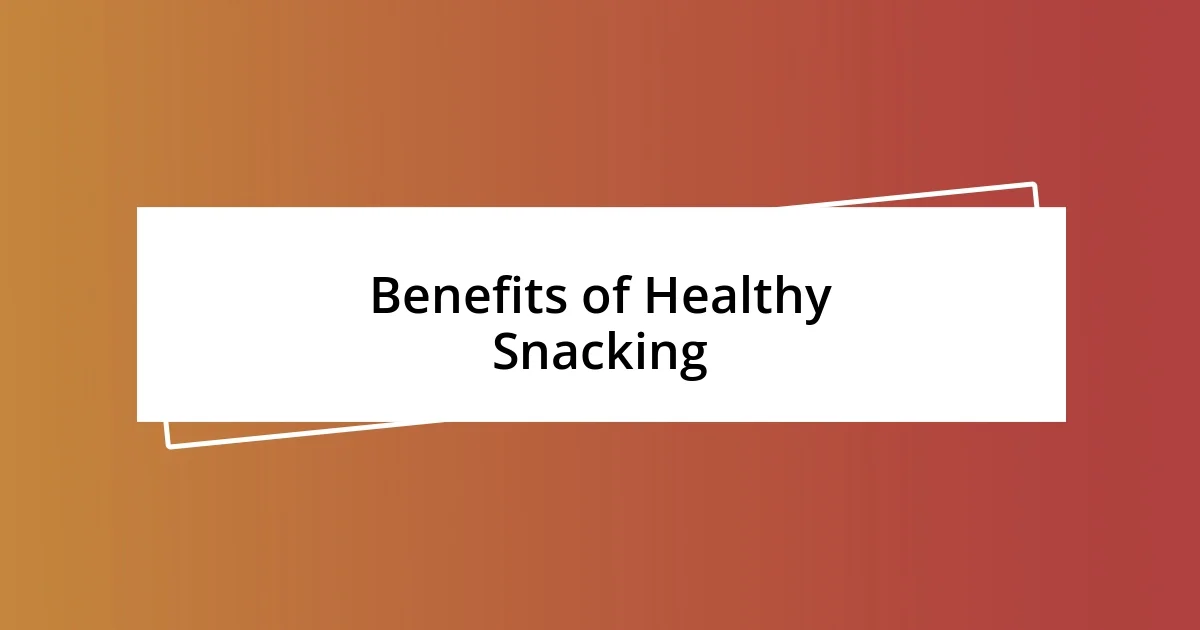 Benefits of Healthy Snacking