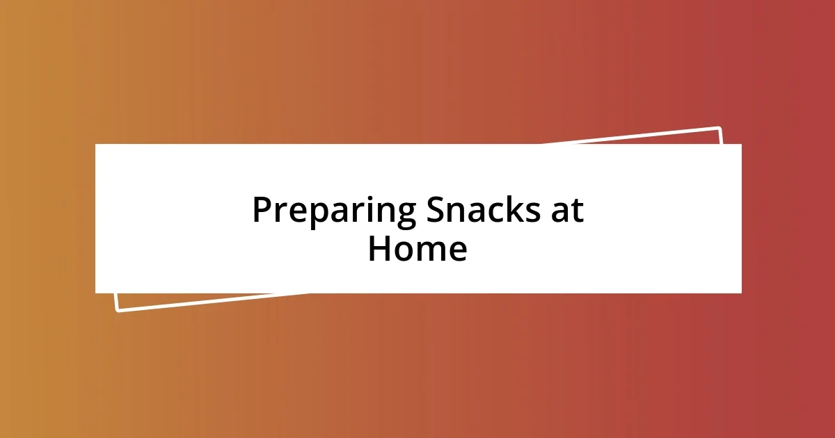 Preparing Snacks at Home