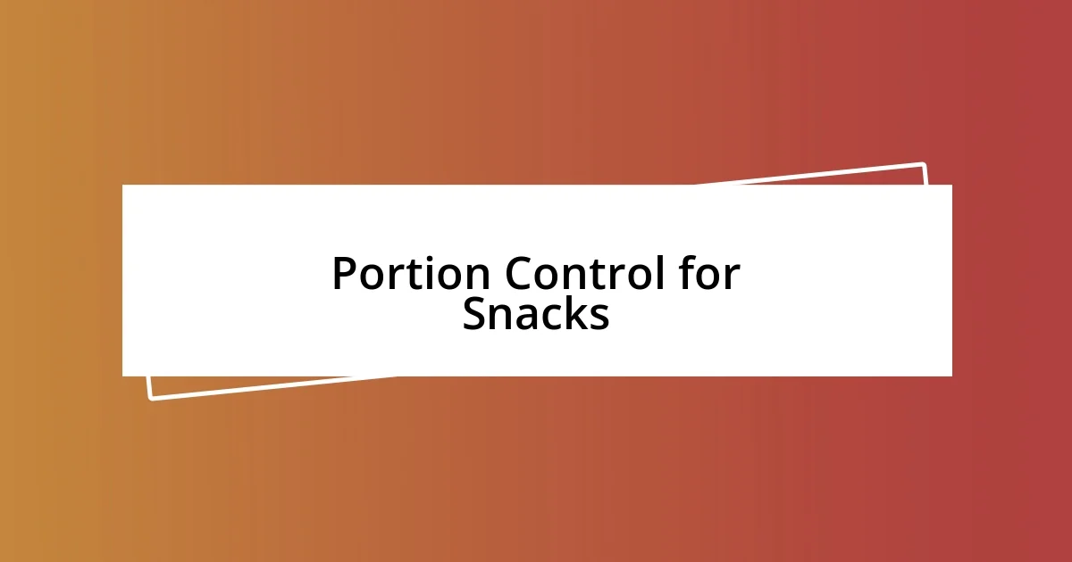 Portion Control for Snacks