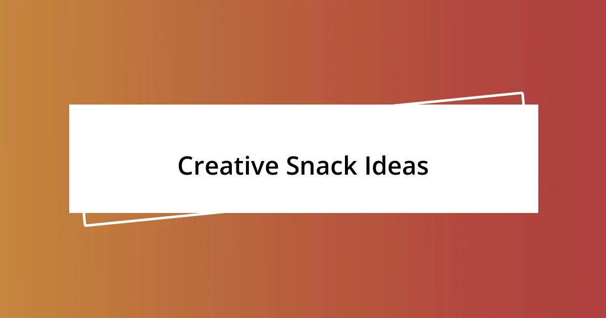 Creative Snack Ideas