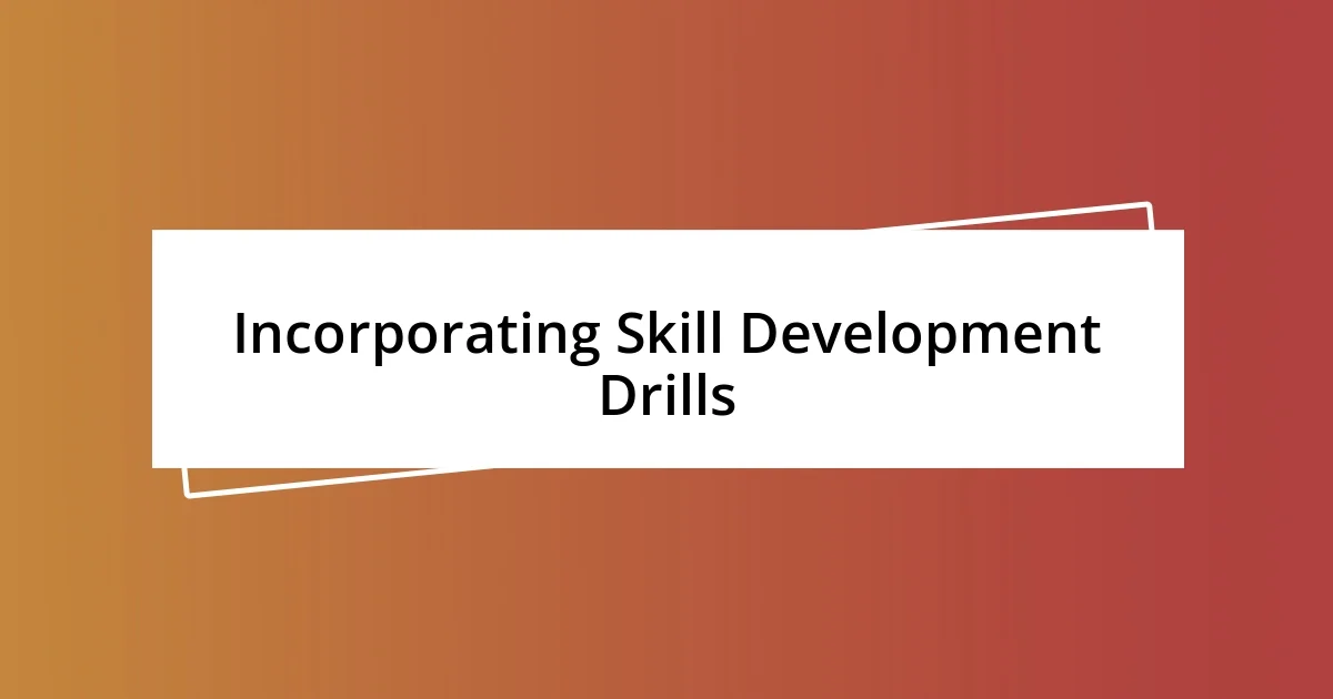 Incorporating Skill Development Drills