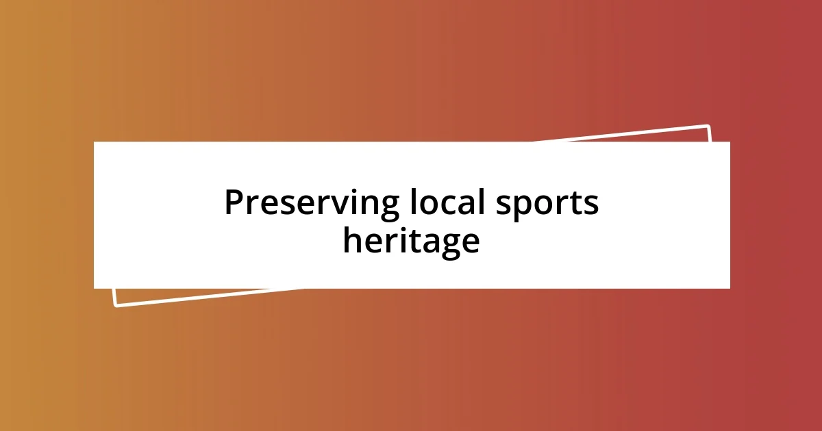 Preserving local sports heritage