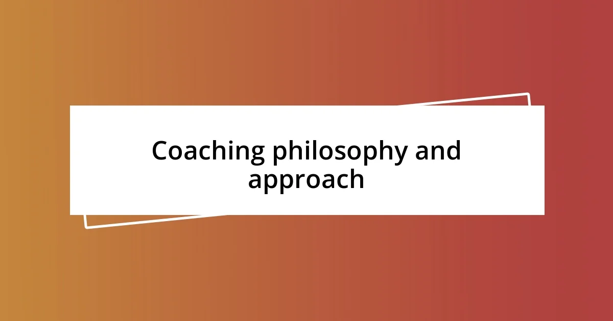 Coaching philosophy and approach