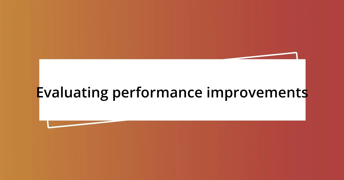 Evaluating performance improvements