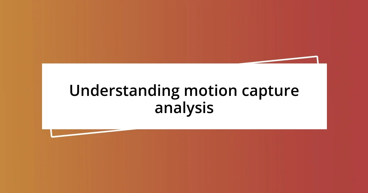 Understanding motion capture analysis