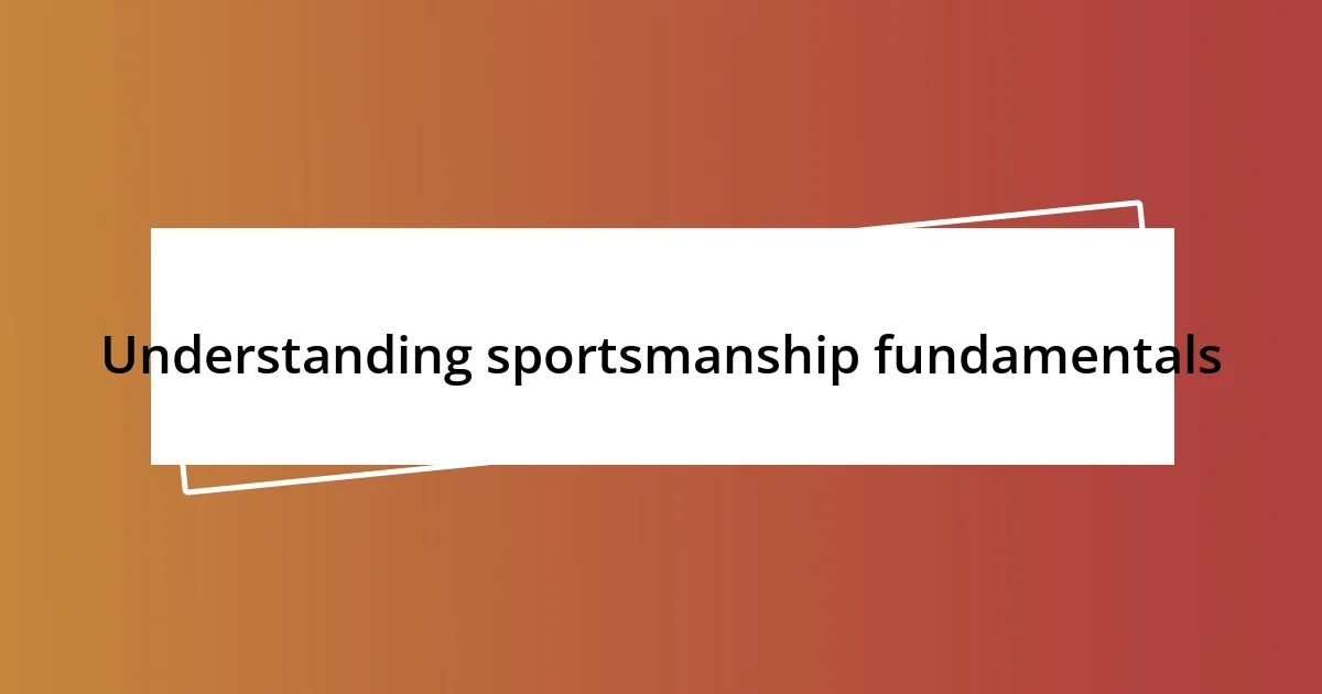 Understanding sportsmanship fundamentals