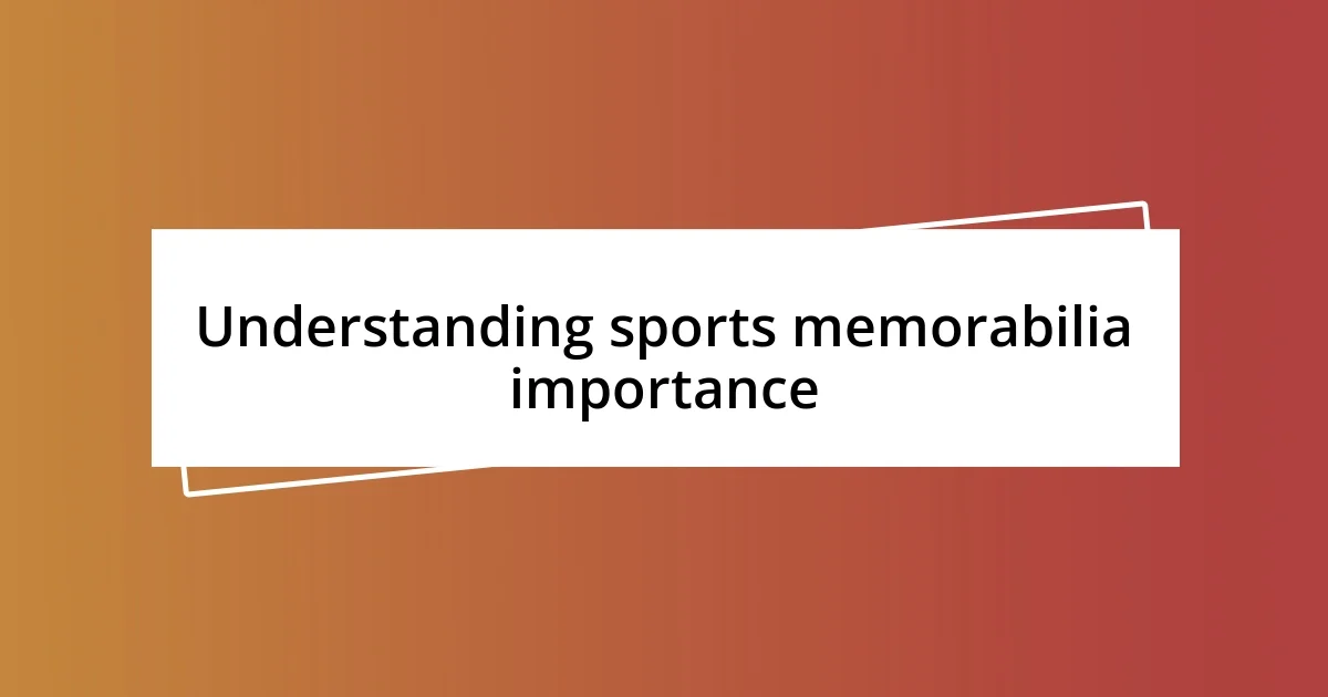 Understanding sports memorabilia importance