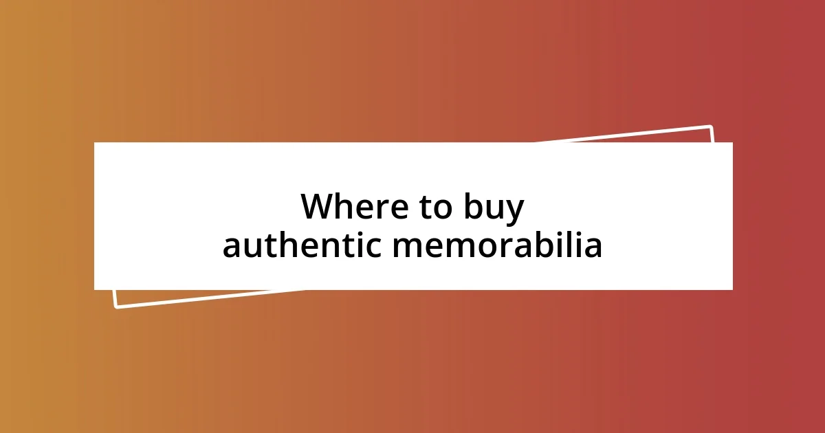 Where to buy authentic memorabilia