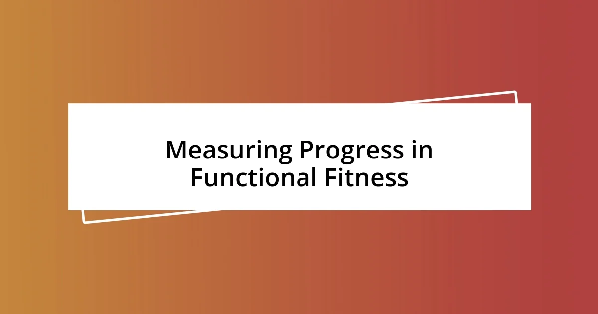 Measuring Progress in Functional Fitness