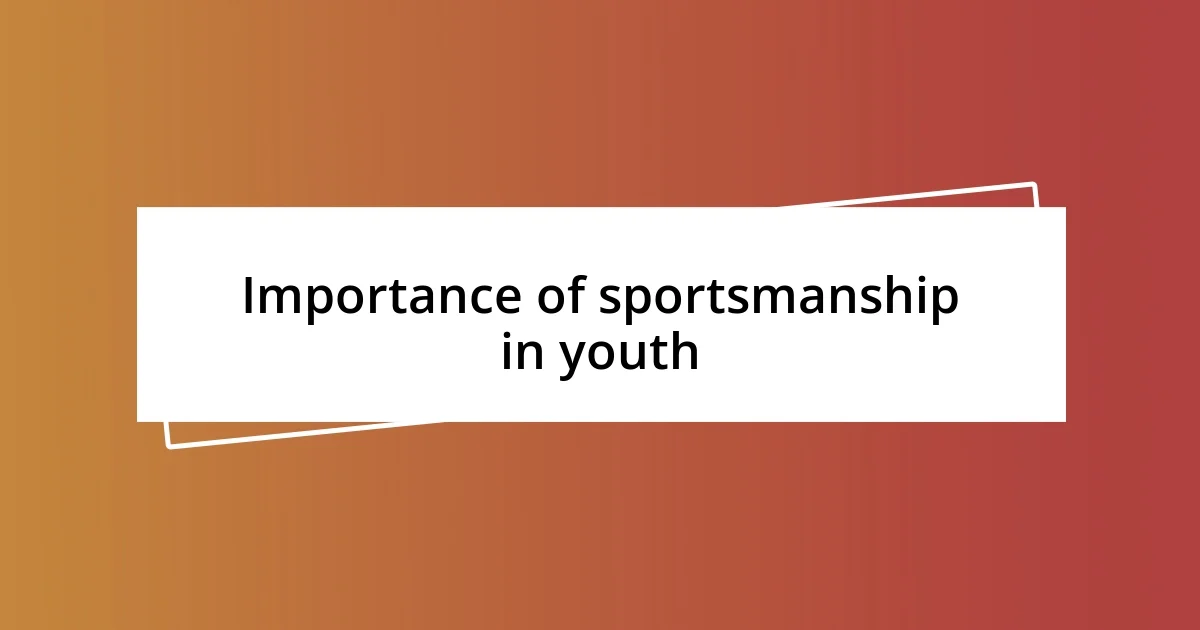 Importance of sportsmanship in youth