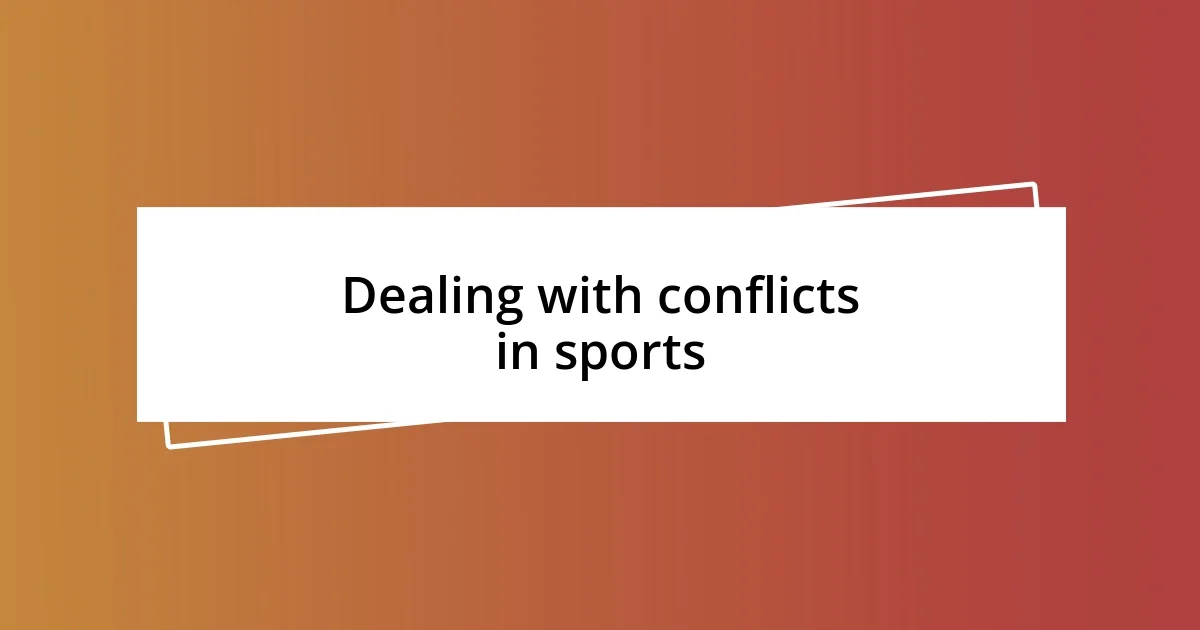 Dealing with conflicts in sports