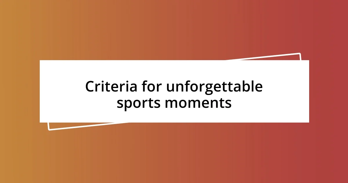 Criteria for unforgettable sports moments