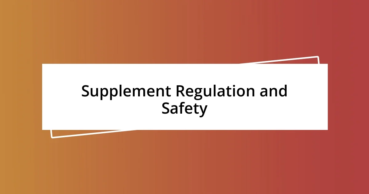 Supplement Regulation and Safety