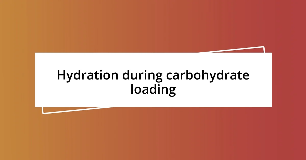 Hydration during carbohydrate loading