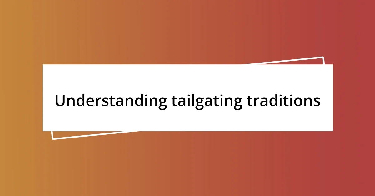 Understanding tailgating traditions