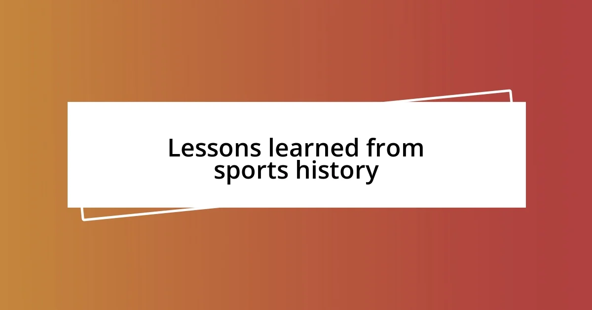 Lessons learned from sports history