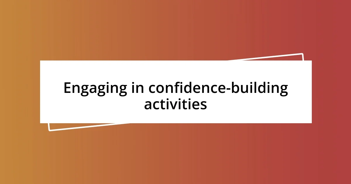 Engaging in confidence-building activities