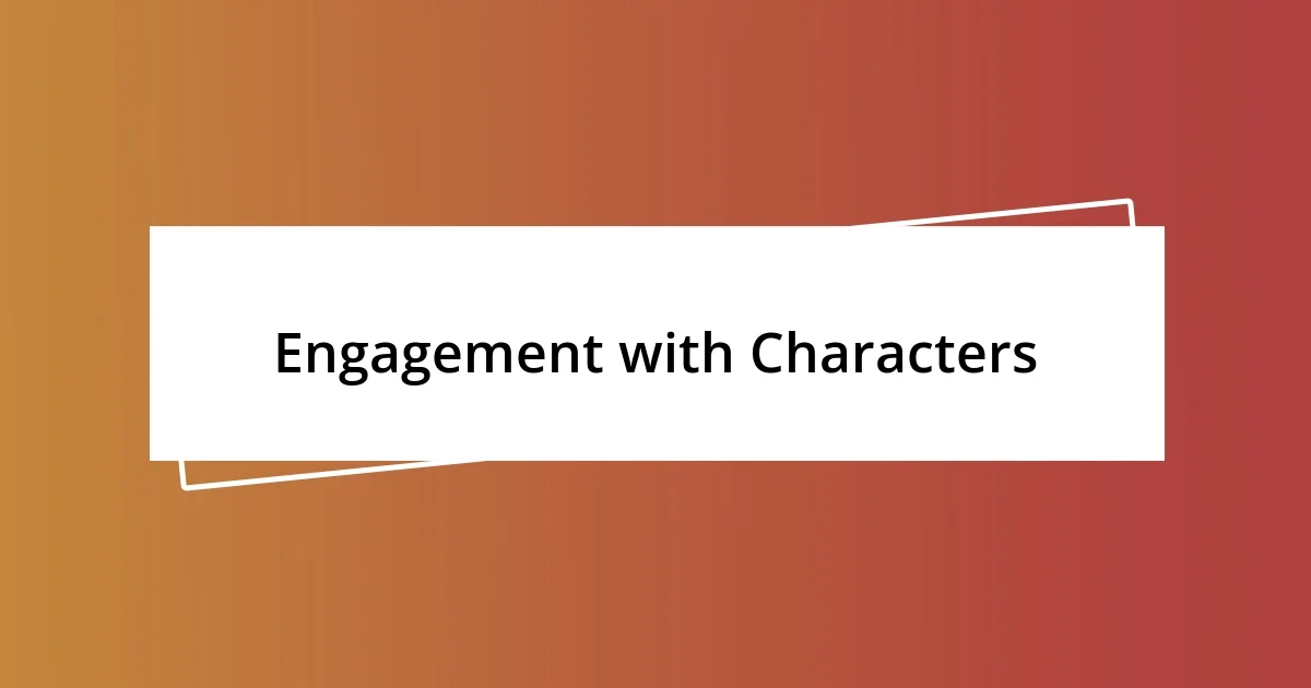 Engagement with Characters