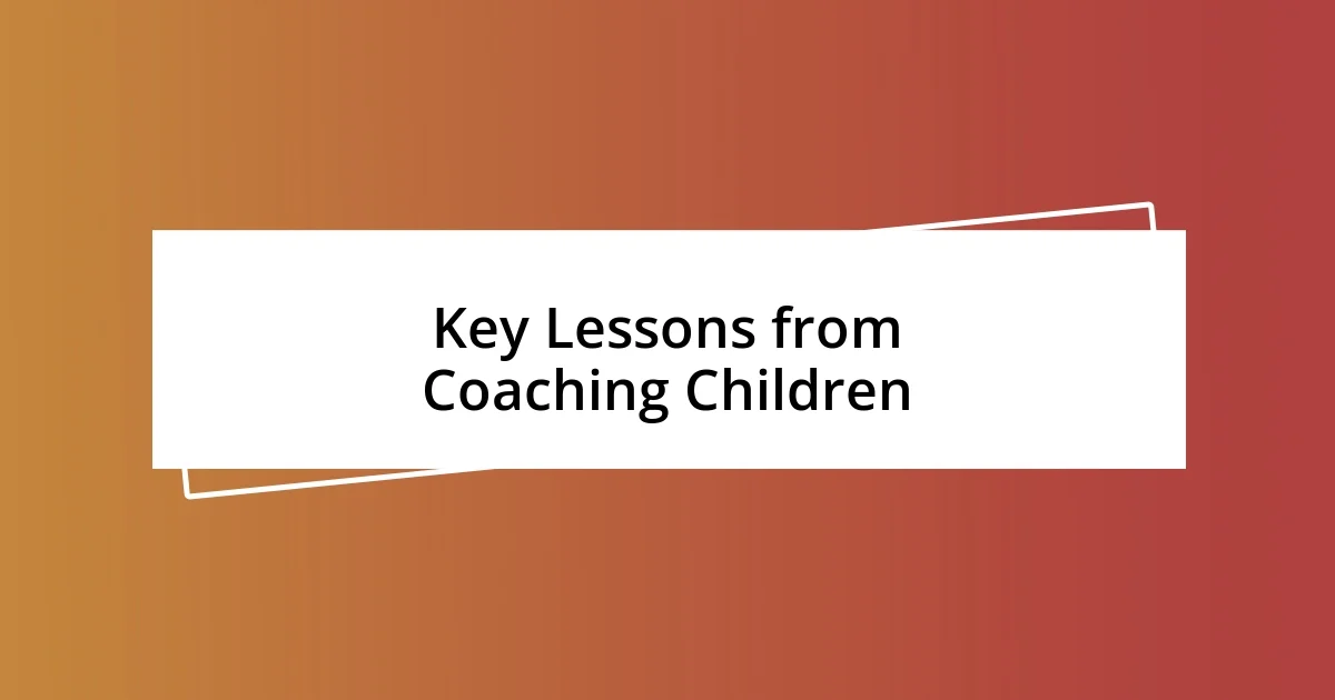 Key Lessons from Coaching Children