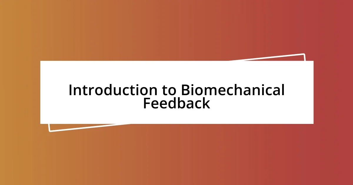 Introduction to Biomechanical Feedback