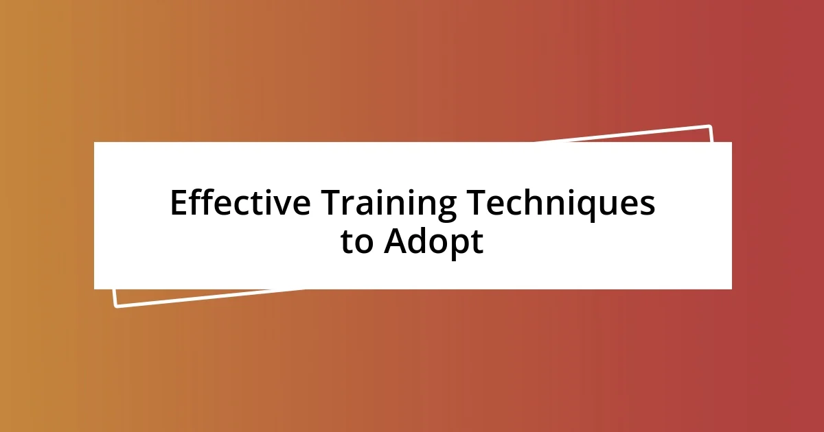 Effective Training Techniques to Adopt