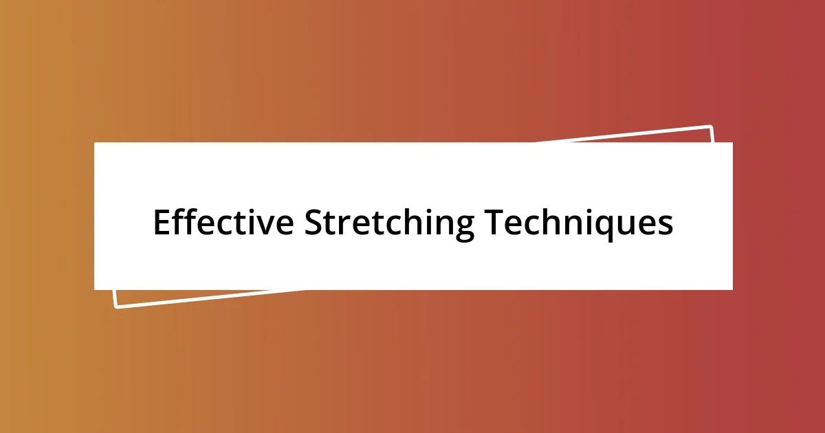 Effective Stretching Techniques