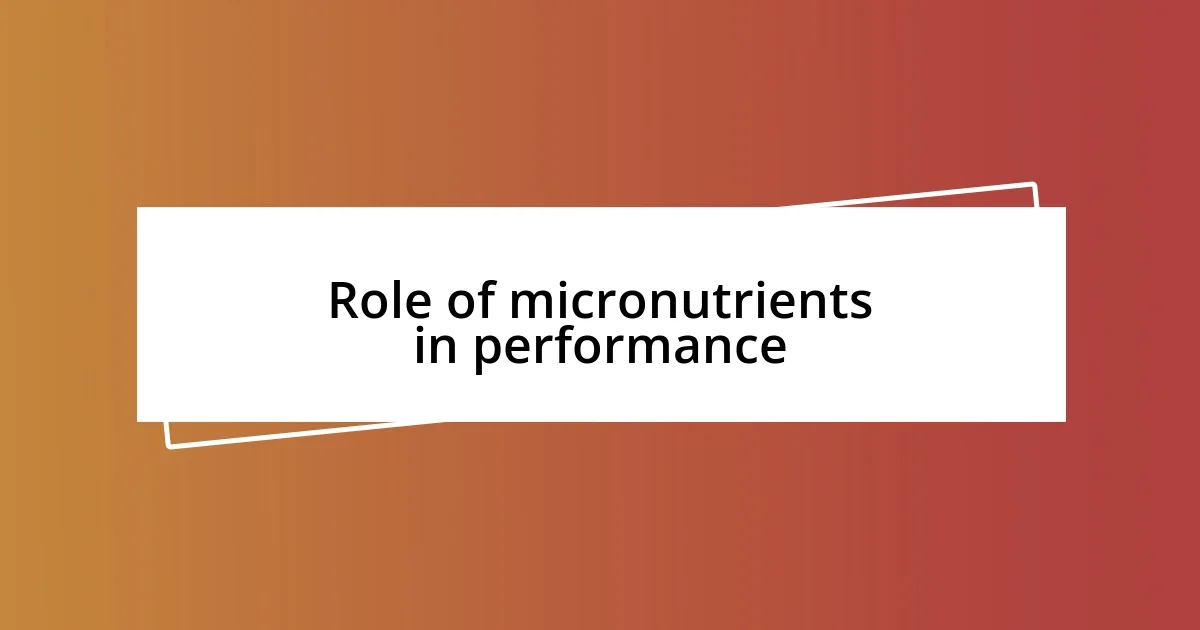 Role of micronutrients in performance