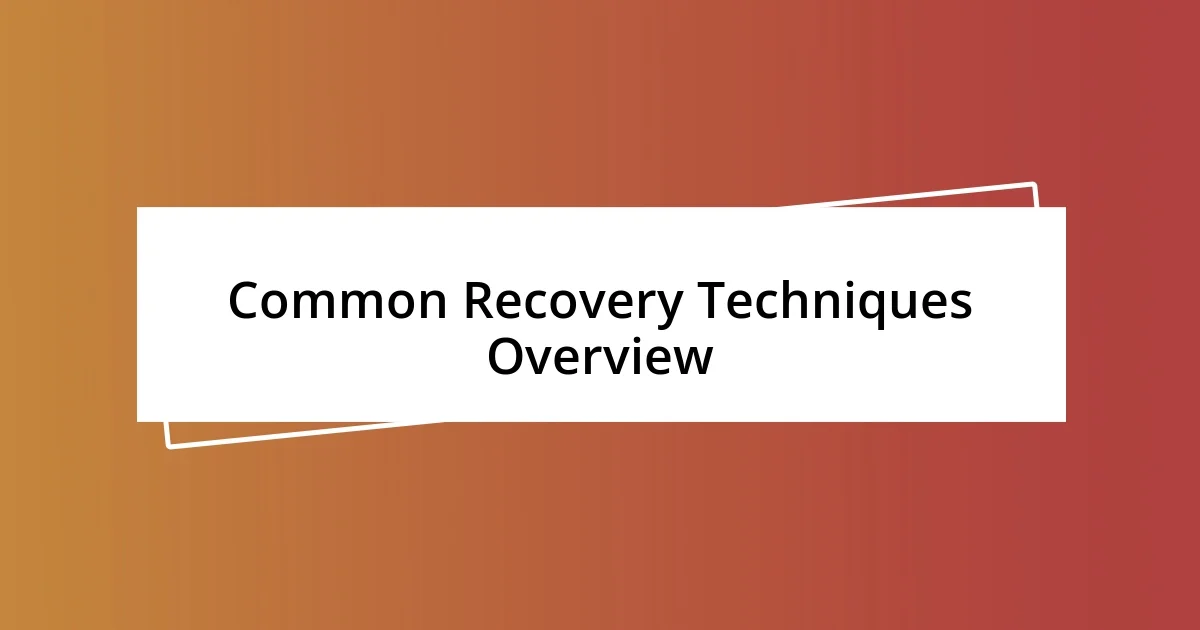 Common Recovery Techniques Overview