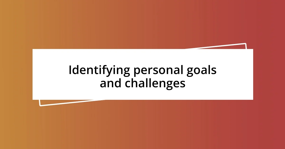 Identifying personal goals and challenges