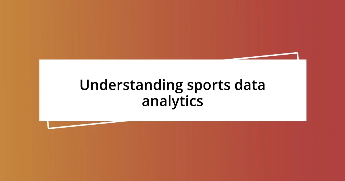 Understanding sports data analytics