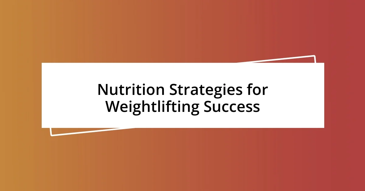 Nutrition Strategies for Weightlifting Success